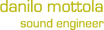 Danilo Mottola - Sound engineer
